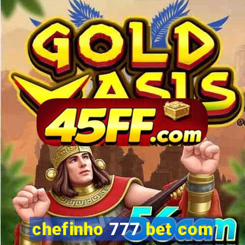 chefinho 777 bet com